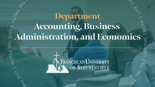 College professor lecturing students in a business classroom with text “Department Accounting, Business Administration, and Economics” and “Franciscan University of Steubenville,” with “Live the Truth” around the border.